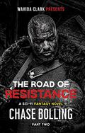The Road Of Resistance Part II (The Vanguard #2) by Chase Bolling