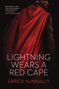 Lightning Wears a Red Cape by Errick Nunnally