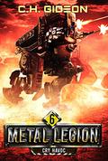 Cry Havoc: Mechanized Warfare on a Galactic Scale (Metal Legion #6) by Caleb Wachter