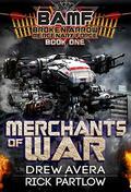 Merchants of War  (BAMF: Broken Arrow Mercenary Force Book 1) by Drew Avera