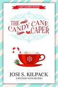 The Candy Cane Caper (A Culinary Mystery #13) by Josi S. Kilpack