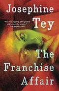 The Franchise Affair (Inspector Alan Grant #3) by Josephine Tey