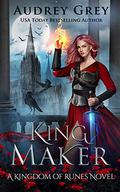 King Maker (Kingdom of Runes #3) by Audrey Grey