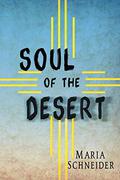 Soul of the Desert by Maria E. Schneider