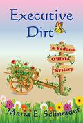 Executive Dirt (A Sedona O'Hala Mystery #4) by Maria E. Schneider