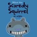 Scaredy Squirrel at Night (Scaredy Squirrel #4) by Mélanie Watt