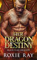 Her Dragon Destiny by Roxie Ray