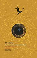 The Man with the Speckled Eyes: The Collected Short Fiction Volume 4 (The Collected Short Fiction of R. A. Lafferty #4) by R.A. Lafferty