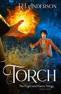 Torch (The Flight and Flame Trilogy #3) by R.J. Anderson