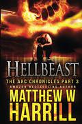 Hellbeast (The ARC Chronicles #3) by Matthew W. Harrill