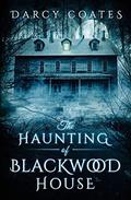 The Haunting of Blackwood House by Darcy Coates