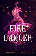 Fire Dancer (Fire Dancer #1) by Catherine Jones Payne