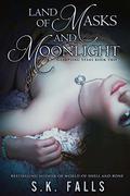Land of Masks and Moonlight (Glimpsing Stars #2) by S.K. Falls