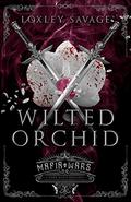 Wilted Orchid (Mafia Wars #4) by Loxley Savage