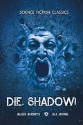 Die, Shadow! by Algis Budrys