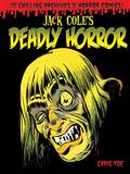 Jack Cole's Deadly Horror  (The Chilling Archives of Horror Comics!, #4) by Jack Cole