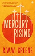 Mercury Rising by R.W.W. Greene