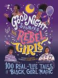 Good Night Stories for Rebel Girls: 100 Real-Life Tales of Black Girl Magic by Sonja Thomas