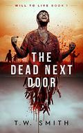 The Dead Next Door  (Will to Live) by T.W. Smith