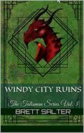 Windy City Ruins (The Talisman #3) by Brett Salter