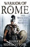 The Wolves of the North (Warrior of Rome #5) by Harry Sidebottom