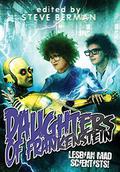 Daughters of Frankenstein: Lesbian Mad Scientists! by Jess Nevins