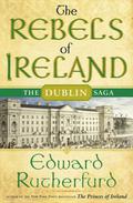 The Rebels of Ireland (The Dublin Saga #2) by Edward Rutherfurd