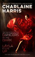 Dancers in the Dark & Layla Steps Up: The Layla Collection by Charlaine Harris