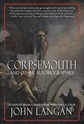 Corpsemouth and other Autobiographies by John Langan
