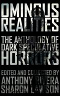 Ominous Realities: The Anthology of Dark Speculative Horrors by Anthony Rivera