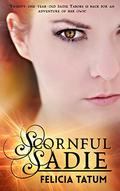 Scornful Sadie by Felicia Tatum