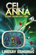 Cel & Anna: A 22nd Century Love Story by Lindsay Edmunds