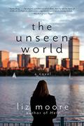 The Unseen World by Liz Moore