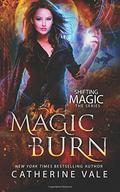 Magic Burn (Shifting Magic #2) by Catherine Vale