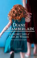 The Secret Life of CeeCee Wilkes by Diane Chamberlain