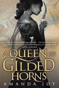 A ​Queen of Gilded Horns (A River of Royal Blood #2) by Amanda Joy