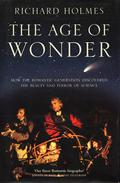 The Age of Wonder: How the Romantic Generation Discovered the Beauty and Terror of Science by Richard Holmes