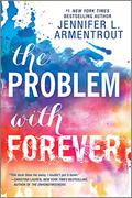 The Problem with Forever by Дженнифер Ли Арментроут