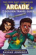 Arcade and the Golden Travel Guide (The Coin Slot Chronicles #2) by Rashad Jennings