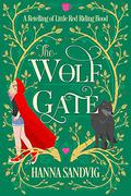 The Wolf Gate: A Retelling of Little Red Riding Hood (Faerie Tale Romances #1.5) by Hanna Sandvig