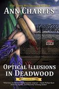 Optical Delusions in Deadwood by Ann Charles, Caroline Shaffer