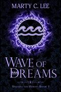 Wave of Dreams (Unexpected Heroes #3) by Marty C. Lee
