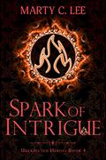 Spark of Intrigue  (Unexpected Heroes, #4) by Marty C. Lee