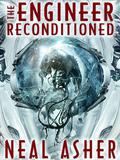 The Engineer ReConditioned by Neal Asher