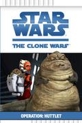 Operation: Huttlet (Star Wars: The Clone Wars Beginner Chapterbooks #2) by Steele Filipek