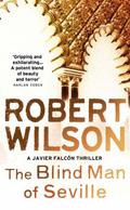 The Blind Man of Seville (Javier Falcon #1) by Robert Wilson