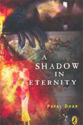 A Shadow in Eternity (A Shadow in Eternity #1) by Payal Dhar