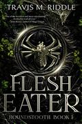 Flesh Eater (Houndstooth #1) by Travis M. Riddle
