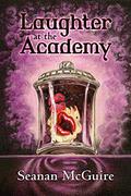 Laughter at the Academy by Seanan McGuire