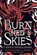 Burn Red Skies by Kerstin Espinosa Rosero